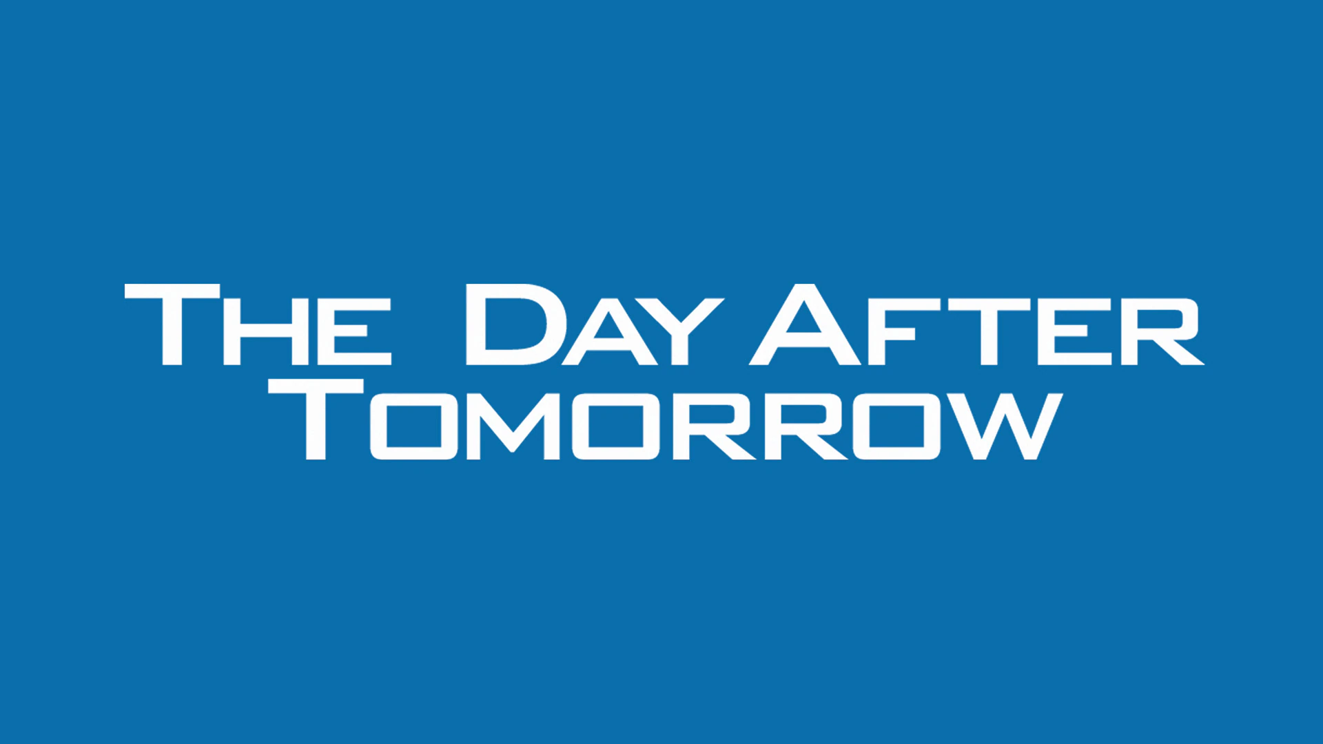 THE DAY AFTER TOMORROW