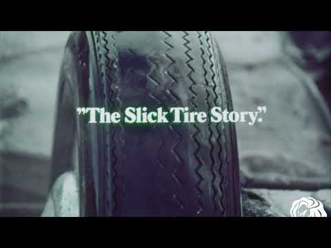 THE SLICK TIRE STORY