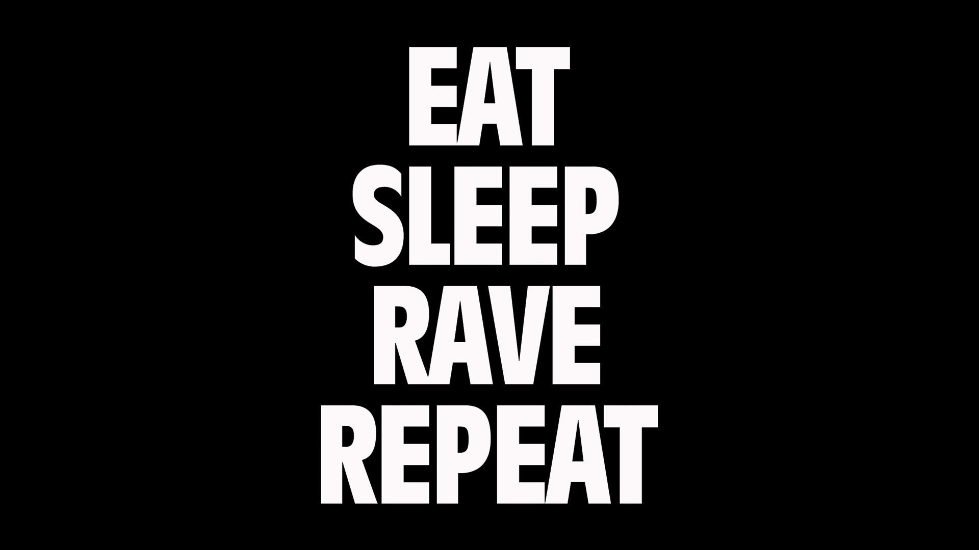 LIFE IS MUSIC: EAT SLEEP RAVE REPEAT